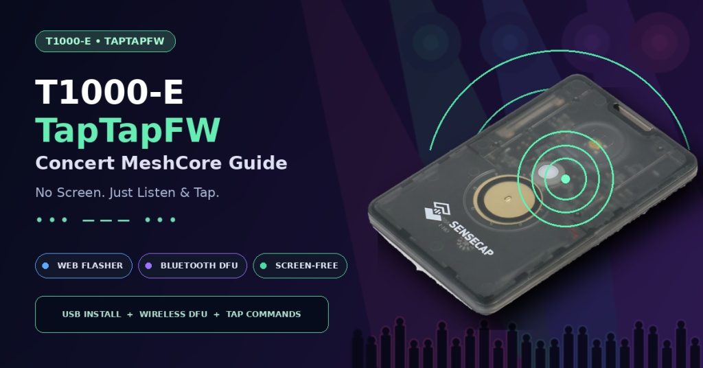T1000-E TapTapFW concert MeshCore guide with Web Flasher and Bluetooth DFU